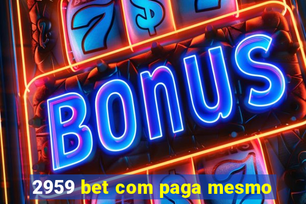 2959 bet com paga mesmo